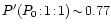 $ P'(P_0\!:\! 1\!:\!1) \! \sim \!0.77$