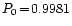 $P_0\!=\!0.9981$