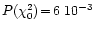 $P(\chi^2_0)\!=\!6~10^{-3}$