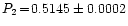 $P_2\!=\!0.5145 \pm 0.0002$