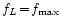 $f_L\!=\!f_{\mathrm{max}}$
