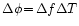 $\Delta \phi \!=\! \Delta f \Delta T$
