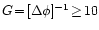$G\!=\![\Delta \phi]^{-1}\!\geq\!10$