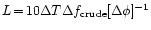 $L \!=\! 10 \Delta T \Delta f_{\mathrm{crude}} [\Delta \phi]^{-1}$