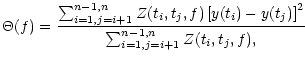 $\displaystyle \Theta (f)={{\sum_{i=1,j=i+1}^{n-1,n}
Z(t_i,t_j,f)
\left[ y(t_i)-y(t_j) \right]^2} \over
{\sum_{i=1,j=i+1}^{n-1,n}
Z(t_i,t_j,f),}}$