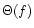 $\Theta (f)$