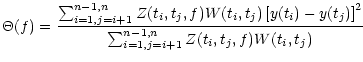 $\displaystyle \Theta(f)={{\sum_{i=1,j=i+1}^{n-1,n}
Z(t_i,t_j,f) W(t_i,t_j)
\lef...
..._i)-y(t_j) \right]^2} \over
{\sum_{i=1,j=i+1}^{n-1,n}
Z(t_i,t_j,f) W(t_i,t_j)}}$