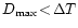 $D_{\mathrm{max}} \!<\! \Delta T$