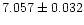 $ 7.057 \pm 0.032 $
