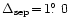 $\Delta_{\mathrm{sep}}\!=\!1\hbox{$.\!\!^\circ$ }0$