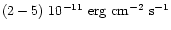 $(2-5)~10^{-11}~{\rm erg}~{\rm cm}^{-2}~{\rm s}^{-1}$