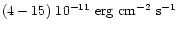 $(4-15)~10^{-11}~{\rm erg}~{\rm cm}^{-2}~{\rm s}^{-1}$