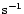 ${\rm s}^{-1}$