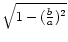 $\sqrt{1-({b\over a})^2}$