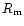 $R_{\rm m}$