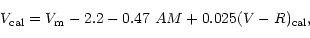 \begin{displaymath}V_{{\rm cal}} = V_{\rm m} - 2.2 - 0.47 \ AM + 0.025 (V-R)_{{\rm cal}},\end{displaymath}