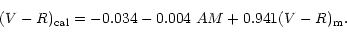 \begin{displaymath}(V-R)_{{\rm cal}} = -0.034 - 0.004 \ AM + 0.941 (V-R)_{{\rm m}} .\end{displaymath}