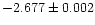 $-2.677
\pm 0.002$