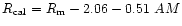 $ R_{{\rm cal}} = R_{\rm m} - 2.06 - 0.51 \ AM $