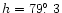 $h=79\hbox{$.\!\!^\circ$ }3$