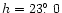 $h=23\hbox{$.\!\!^\circ$ }0$