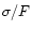$\sigma/F$