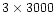 $3\times3000$