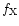 $f_{\rm X}$
