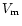 $V_{{\rm m}}$