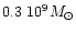 $0.3~10^{9} M_{\odot}$