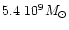 $5.4~10^{9} M_{\odot}$