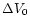 $\Delta V_{0}$