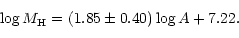 \begin{displaymath}\log M_{{\rm H}} = (1.85\pm0.40) \log A + 7.22. \end{displaymath}