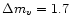 $\Delta m_{v}=1.7$