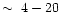 $\sim~4-20$