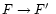 $F\rightarrow F\hbox{$^\prime$ }$