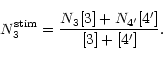 \begin{displaymath}N_3^{{\rm stim}}=\frac{N_3[3]+N_{4'}[4']}{[3]+[4']}.
\end{displaymath}