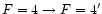 $F=4 \rightarrow F=4'$