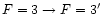 $F=3 \rightarrow F=3'$