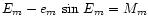 $E_m - e_m ~{\rm sin}~E_m = M_m$