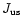 $J_{{\rm us}}$