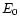 $E_{\rm0}$