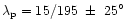 $\lambda_{\rm p}=15/195~\pm~ 25^\circ$