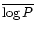 $ \overline{\log P} $