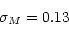 \begin{displaymath}\sigma_M=0.13\end{displaymath}