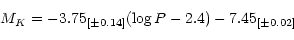 \begin{displaymath}M_K = - 3.75_{[\pm 0.14]} (\log P - 2.4) -7.45 _{[\pm 0.02]}\end{displaymath}