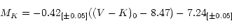 \begin{displaymath}M_K = -0.42_{[\pm 0.05]} ((V-K)_0-8.47) -7.24_{[\pm 0.05]} \end{displaymath}