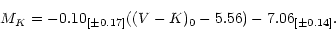\begin{displaymath}M_K = -0.10_{[\pm 0.17]} ((V-K)_0-5.56) -7.06_{[\pm 0.14]} .\end{displaymath}