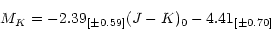 \begin{displaymath}M_K = -2.39_{[\pm 0.59]} (J-K)_0 -4.41_{[\pm 0.70]} \end{displaymath}