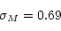 \begin{displaymath}\sigma_M=0.69\end{displaymath}